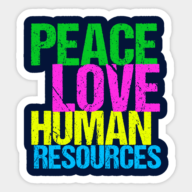 Peace Love Human Resources Sticker by epiclovedesigns